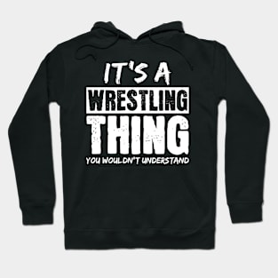 It's A Wrestling Thing You Wouldn't Understand Hoodie